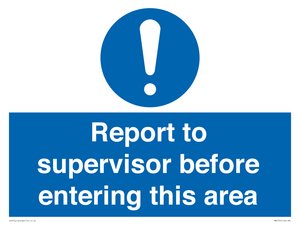 Report to supervisor before entering this area